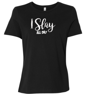 I Slay All Day
