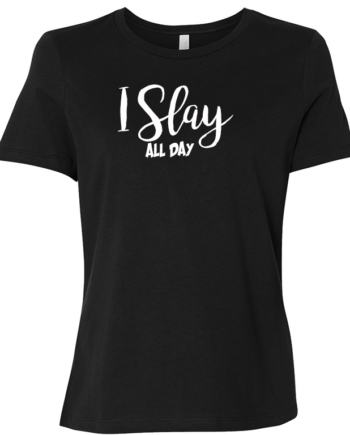 I Slay All Day