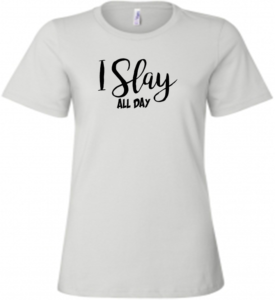 I Slay All Day