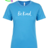 Be Kind. Ladies T-shirt