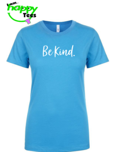 Be Kind. Ladies T-shirt