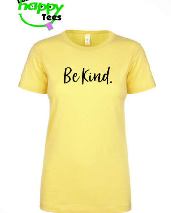 BE KIND LADIES T-SHIRT