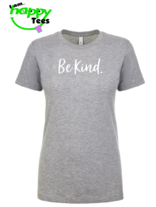 Be Kind. Ladies T-shirt