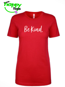 Be Kind. Ladies T-shirt