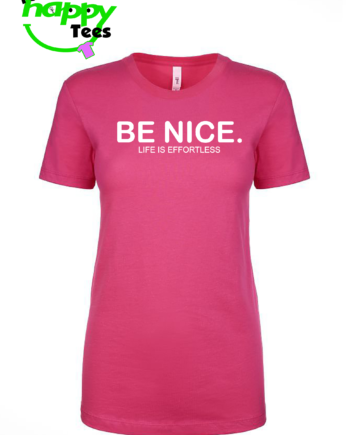 BE NICE. T-SHIRT