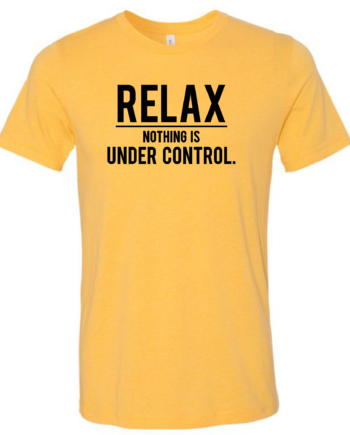 RELAX NOTHING IS UNDER CONTROL
