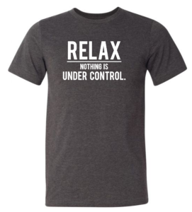 RELAX NOTHING IS UNDER CONTROL