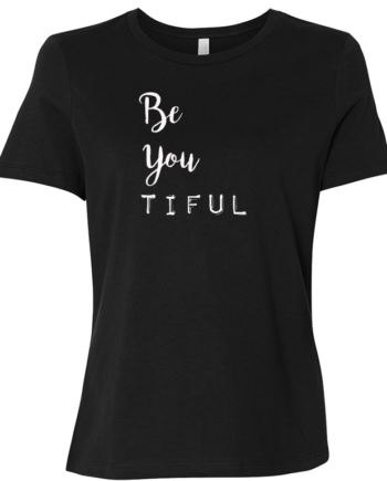 Be You TIFUL Ladies T-Shirt