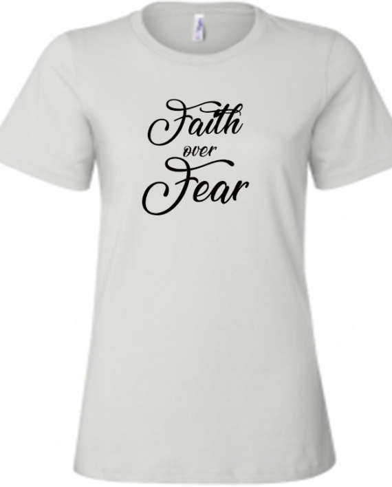 Faith over Fear white tshirt womens 1