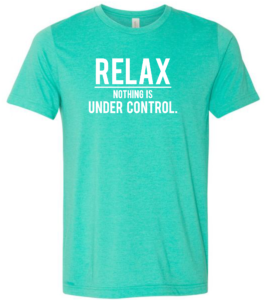 Relax Nothing is under control aqua blue