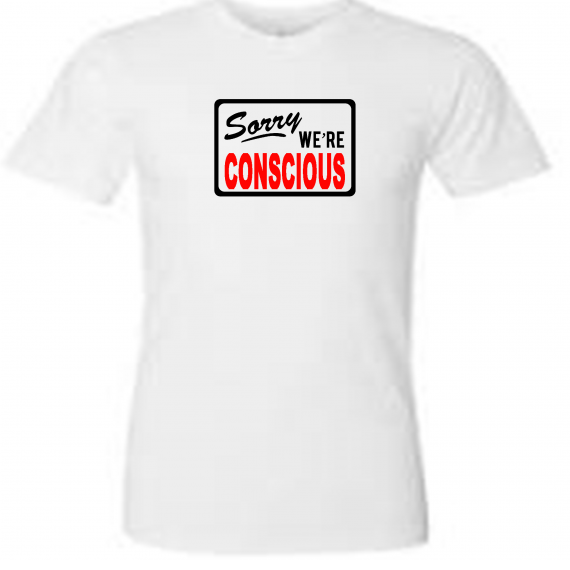 SORRY WE’RE CONSCIOUS